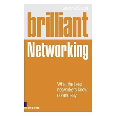 Brilliant Networking: What the Best Networkers Know, Do and Say by D'souza, Steven | Paperback | Advice On Careers & Achieving Success 2