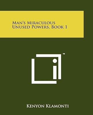 Man's Miraculous Unused Powers, Book 1 by Klamonti, Kenyon | Paperback | Literary Collections 2