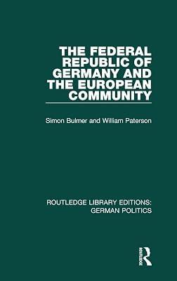 The Federal Republic of Germany and the European Community: Rle: German Politics (Routledge Library Editions: Political Geography; German Politics) by Bulmer, Simon; Paterson, William | Hardcover | Political Science 2