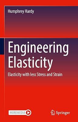 Engineering Elasticity: Elasticity with less Stress and Strain by Hardy, Humphrey | Hardcover | Mechanics Of Solids 2