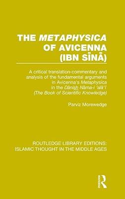 The Metaphysica of Avicenna Ibn-sina: A Critical Translation-Commentary and Analysis of the Fundamental Arguments in Avicenna's Metaphysica in the the Danish Nama-i ala'i (The Book of Scientific Knowledge) by Morewedge, Parviz | Hardcover | Religion 2
