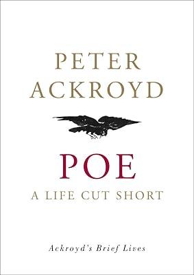 Poe: A Life Cut Short (Ackroyd's Brief Lives) by Ackroyd, Peter | Hardcover | Biography & Autobiography 2