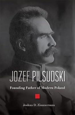 Jozef Pilsudski: Founding Father of Modern Poland by Zimmerman, Joshua D. | Hardcover | Biography & Autobiography 2