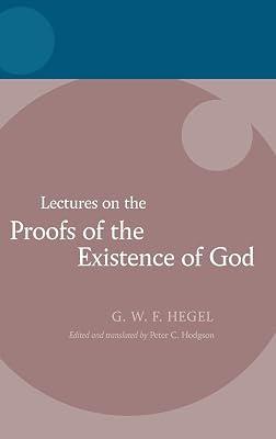 Hegel: Lectures on the Proofs of the Existence of God | Hardcover | Philosophy Of Religion 2