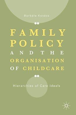 Family Policy and the Organisation of Childcare: Hierarchies of Care Ideals by Kovács, Borbála | Hardcover | Child Welfare 2