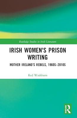Irish Women's Prison Writing: Mother Ireland’s Rebels, 1960s–2010s (Routledge Studies in Irish Literature) by Washburn, Red | Paperback | Cultural Studies 2