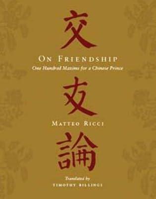 On Friendship: One Hundred Maxims for a Chinese Prince by Ricci, Matteo | Hardcover | Asian History 2