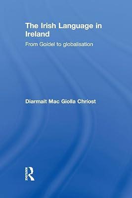 The Irish Language in Ireland: From Goídel to Globalisation: From Goídel to Globalisation (Routledge Studies in Linguistics, 3) by Chrost, Diarmait MAC Giolla | Paperback | Language Arts & Disciplines 2