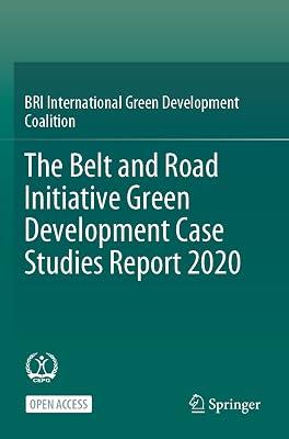 The Belt and Road Initiative Green Development Case Studies Report 2020 by BRI International Green Development | Paperback | Environmental Management 2
