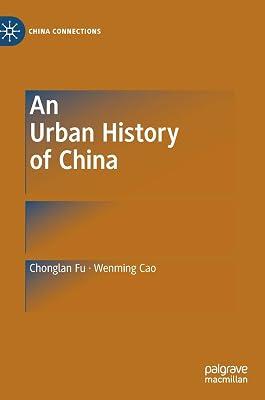 An Urban History of China (China Connections) by Cao, Wenming; Fu, Chonglan | Hardcover | China 2
