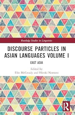 Discourse Particles in Asian Languages: East Asia (1) (Routledge Studies in Linguistics, 40) | Paperback | Language Arts & Disciplines