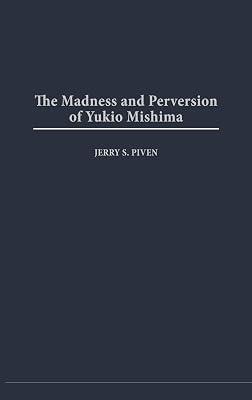 The Madness and Perversion of Yukio Mishima by Piven, Jerry S. | Hardcover | Literary Criticism 2