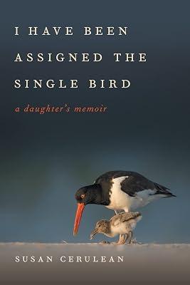 I Have Been Assigned the Single Bird: A Daughter's Memoir: 39 (A Wormsloe Foundation Publication) by Cerulean, Susan | Paperback | Biography & Autobiography 2