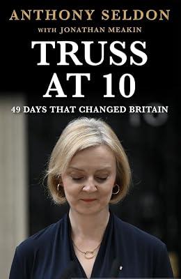 Truss at 10: How Not to Be Prime Minister by Seldon, Anthony | Paperback | Biography: Historical 2