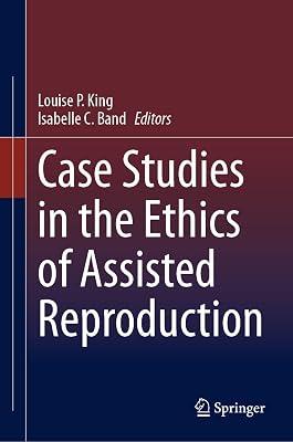 Case Studies in the Ethics of Assisted Reproduction | Hardcover | Medical Ethics & Professional Conduct 2