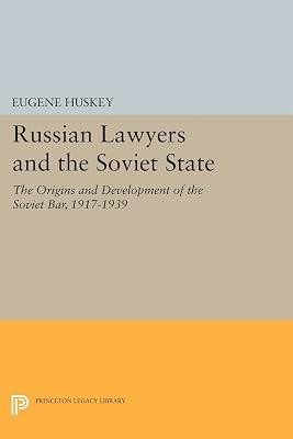 Russian Lawyers and the Soviet State: The Origins and Development of the Soviet Bar, 1917-1939: 107 (Princeton Legacy Library, 107) by Huskey, Eugene | Paperback | Law 2