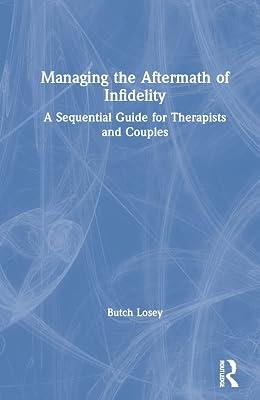 Managing the Aftermath of Infidelity: A Sequential Guide for Therapists and Couples by Losey, Butch | Hardcover | Psychotherapy 2
