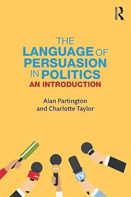 The Language of Persuasion in Politics: An Introduction by Partington, Alan; Taylor, Charlotte | Paperback | Language Arts & Disciplines 2