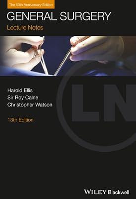 General Surgery: 50th Anniversary Edition (Lecture Notes) by Ellis, Harold; Watson, Christopher; Calne, Sir Roy | Paperback | Medical 2