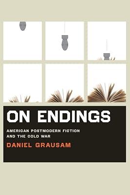 On Endings: American Postmodern Fiction and the Cold War by Grausam, Daniel | Paperback | Literary Studies: Fiction 2