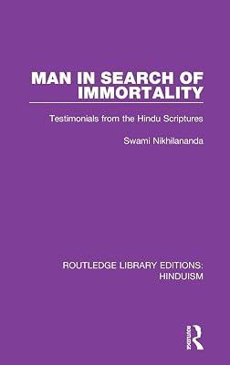Man in Search of Immortality: Testimonials from the Hindu Scriptures: 8 (Routledge Library Editions: Hinduism, 8) by Nikhilananda, Swami | Hardcover | Religion 2