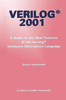 Verilog -- 2001: A Guide to the New Features of the Verilog(r) Hardware Description Language: 652 (The Springer International Engineering and Computer Science) by Sutherland, Stuart | Hardcover | Medical 2