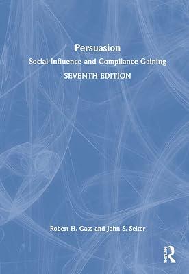 Persuasion: Social Influence and Compliance Gaining by Gass, Robert H.; Seiter, John S. | Hardcover | Language Arts & Disciplines 2