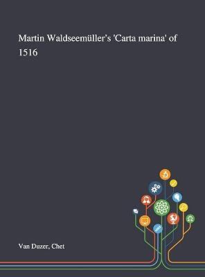 Martin Waldseemüller's 'Carta Marina' of 1516 by Van Duzer, Chet | Hardcover | Historical Geography 2