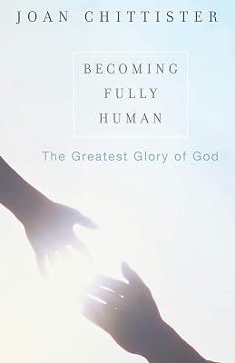 Becoming Fully Human: The Greatest Glory Of God by Chittister, Joan | Paperback | Religion 2