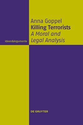 Killing Terrorists: A Moral and Legal Analysis (Ideen & Argumente) by Goppel, Anna | Perfect | Social & Political Philosophy 2
