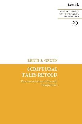 Scriptural Tales Retold: The Inventiveness of Second Temple Jews (Jewish and Christian Texts) by Gruen, Erich S. | Hardcover | Religion 2
