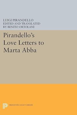 Pirandello's Love Letters to Marta Abba: 5183 (Princeton Legacy Library) by Pirandello, Luigi | Paperback | Literary Collections 2