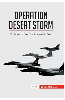 Operation Desert Storm: The Invasion of Kuwait and the Second Gulf War by 50minutes | Paperback | Education 2