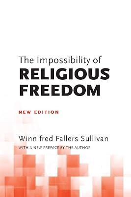 The Impossibility of Religious Freedom: New Edition by Sullivan, Winnifred Fallers | Paperback | Law 2