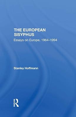 The European Sisyphus: Essays On Europe, 19641994 by Hoffmann, Stanley | Hardcover | Politics And Government 2