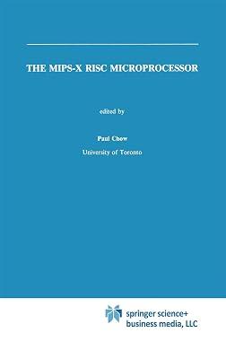 Mips-X Risc Microprocessor: 81 (Kluwer International Series in Engineering and Computer Science) by Chow, Paul | Hardcover | Computers 2