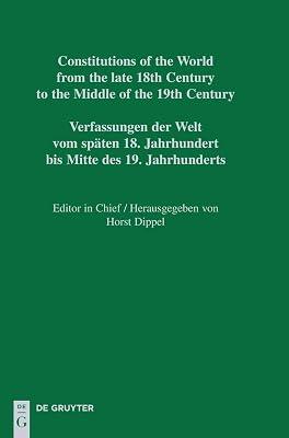 Constitutions of the World from the late 18th Century to the Middle of the 19th Century, Part I, National Constitutions | Hardcover | Constitution: Government & The State 2