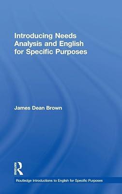 Introducing Needs Analysis and English for Specific Purposes (Routledge Introductions to English for Specific Purposes) by Brown, James Dean | Hardcover | Language Arts & Disciplines 2