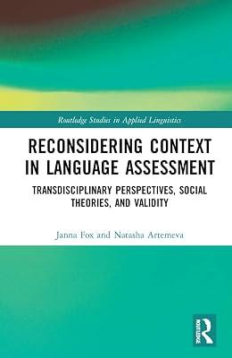 Reconsidering Context in Language Assessment: Transdisciplinary Perspectives, Social Theories, and Validity (Routledge Studies in Applied Linguistics) by Fox, Janna; Artemeva, Natasha | Hardcover | Language Arts & Disciplines 2