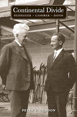 Continental Divide – Heidegger, Cassirer, Davos by Gordon, Peter E. | Hardcover | History Of Western Philosophy 2