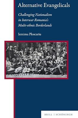 Alternative Evangelicals: Challenging Nationalism in Interwar Romania's Multi-Ethnic Borderlands: 14 (Central and Eastern Europe) by Ploscariu, Iemima | Hardcover | Religion 2