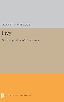 Livy – The Composition of His History: 5561 (Princeton Legacy Library) by Luce, Torrey James | Hardcover | History 2