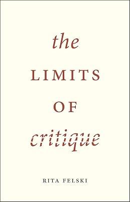 The Limits of Critique by Rita Felski | Paperback | Literature: History & Criticism 2