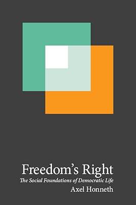 Freedom's Right: The Social Foundations of Democratic Life: 13 (New Directions in Critical Theory) by Honneth, Axel | Hardcover | Philosophy 2