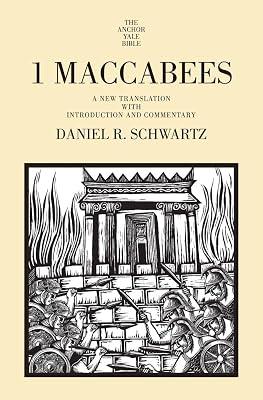 1 Maccabees: A New Translation with Introduction and Commentary (The Anchor Yale Bible, 41B) by Schwartz, Daniel R. | Hardcover | Religion 2