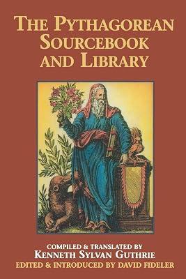 The Pythagorean Sourcebook and Library: An Anthology of Ancient Writings Which Relate to Pythagoras and Pythagorean Philosophy by Guthrie, Kenneth Sylvan | Paperback | Philosophy 2