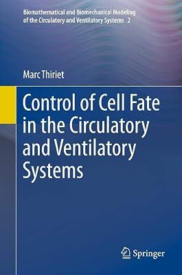 Control of Cell Fate in the Circulatory and Ventilatory Systems: 2 (Biomathematical and Biomechanical Modeling of the Circulatory and Ventilatory Systems) by Thiriet, Marc | Hardcover | Cardiovascular Medicine 2