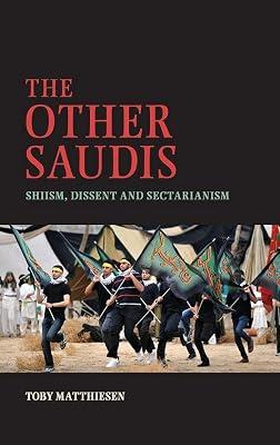 The Other Saudis: Shiism, Dissent and Sectarianism: 46 (Cambridge Middle East Studies, Series Number 46) by Matthiesen, Toby | Hardcover | Political Science 2