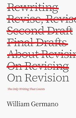 On Revision: The Only Writing That Counts (Chicago Guides to Writing, Editing, and Publishing) by Germano, William | Hardcover | Writing & Editing Guides 2