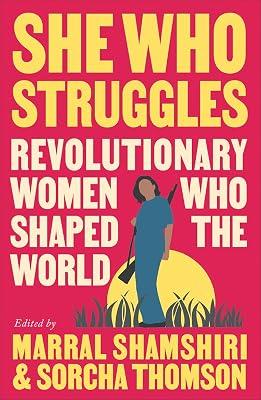 She Who Struggles: Revolutionary Women Who Shaped the World | Paperback | Biography & Autobiography 2